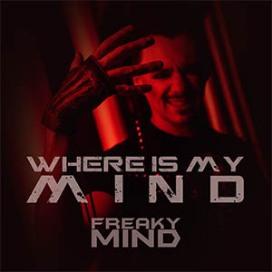 FREAKY MIND - Where is my Mind?